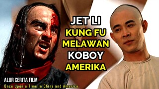 INDIAN DAN KOBOY DIBUAT TAKLUK OLEH JET LI - Alur Cerita Film Once Upon a Time in China and America