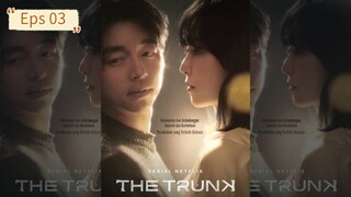 The Trunk Eps 03 [SUB INDO]