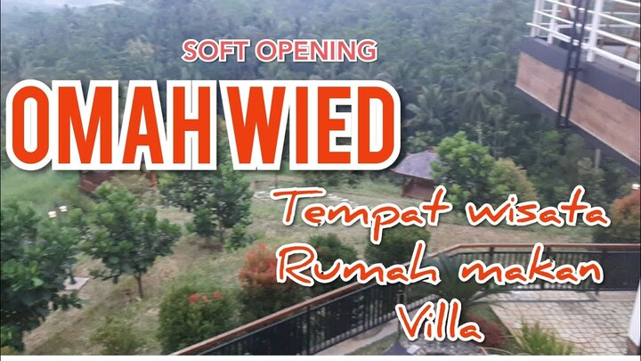 OMAH WIED || REFERENSI BARU ||RUMAH MAKAN, TEMPAT WISATA DAN VILLA || soft opening