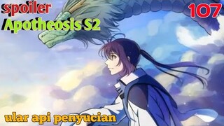 Spoiler Apotheosis S2 Part 107 : Ular Api Penyucian