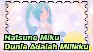 [Hatsune Miku / MMD] Dunia Adalah Milikku