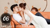 The Love you Give me ep 6