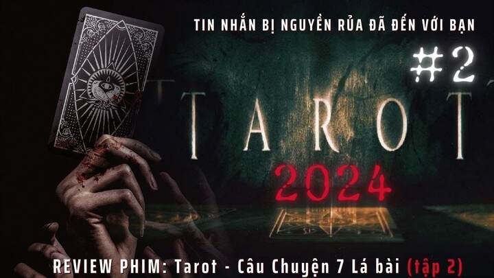 Review phim: Câu Chuyện 7 Số Phận Bị Thây Đổi Bởi Lá Bài Tarot 2024 tập 2