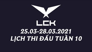 Lịch thi đấu LCK Mùa Xuân 2021 Tuần 10