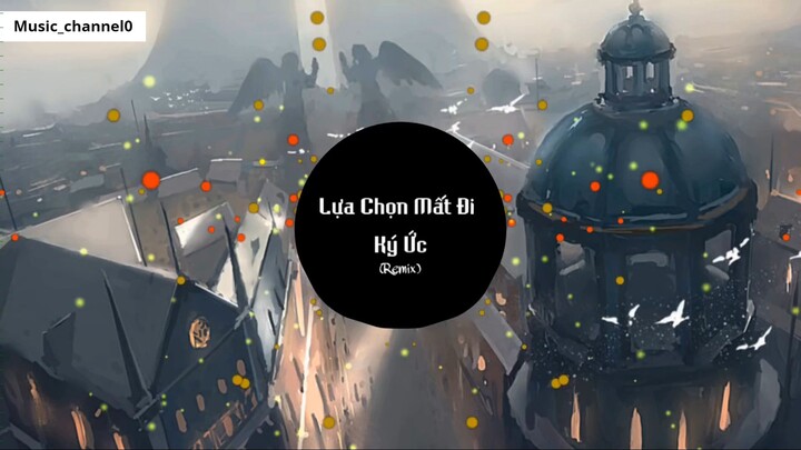 Lựa Chọn Mất Đi Ký Ức Remix 选择失忆_ 1