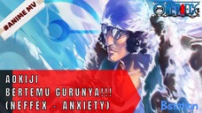 ONE PIECE - AOKIJO BERTEMU GURUNYA (NEFFEX - ANXIETY) #ONE PIECE