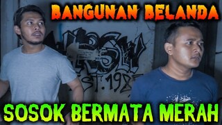 🔴 331- DI BANGUNAN BELANDA ADA SOSOK BERMATA MERAH