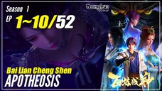 【Bai Lian Cheng Shen】 S1 EP 1~10 - Apotheosis | Donghua Sub Indo - 1080P