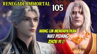 RENEGADE IMMORTAL EPISODE 105 BAG 1 || WANG LIN MENDAPATKAN NIAT PEDANG ZHOU YI!!