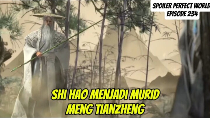 PERFECT WORLD EPISODE 234 SUB INDO- Shi hao tetap di Akademi tianshen dan jadi murid meng tianzheng