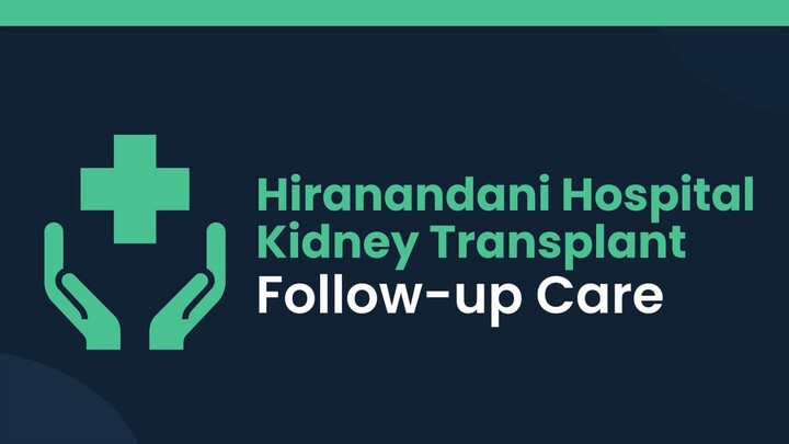 Hiranandani Hospital Kidney Transplant Follow-up Care