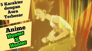 5 Karakter dengan Aura Terbesar dalam Anime Hunter x Hunter