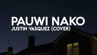 Pauwi Nako - Justin Vasquez (Lyrics)