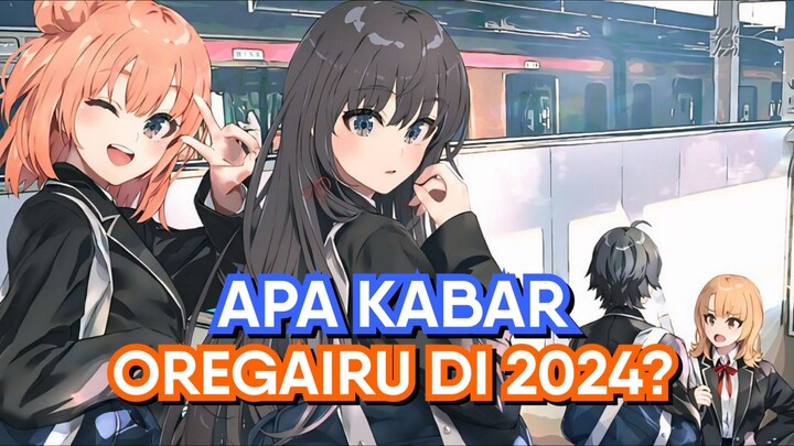 Apa Kabar Oregairu di Tahun 2024?