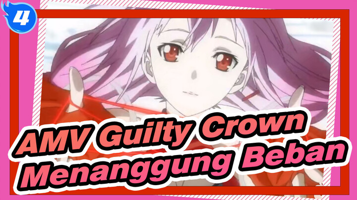 [AMV Guilty Crown] Jika Kau Mau Memakai Mahkota, Kau Harus Menanggung Bebannya_4