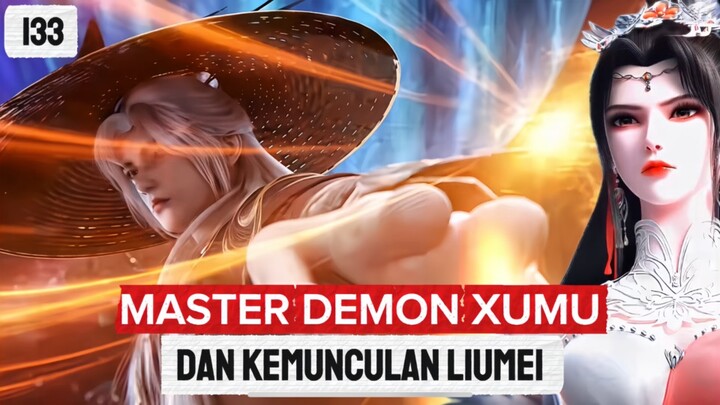 SPOILER RI 133 | JULUKAN BARU WANGLIN MASTER DEMON XUMU ‼️
