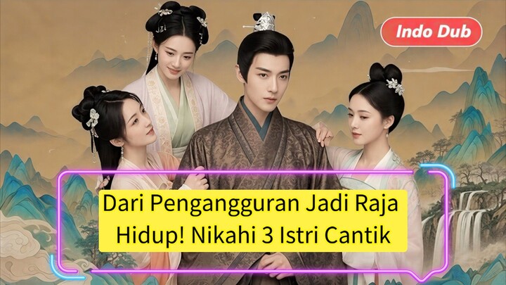 Dari Pengangguran Jadi Raja Hidup! Nikahi 3 Istri Cantik Demi Bertahan Hidup!