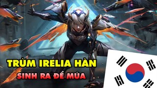 BOY ONE CHAMP IRELIA SỐ 1 SERVER HÀN QUỐC - "SINH RA ĐỂ MÚA"