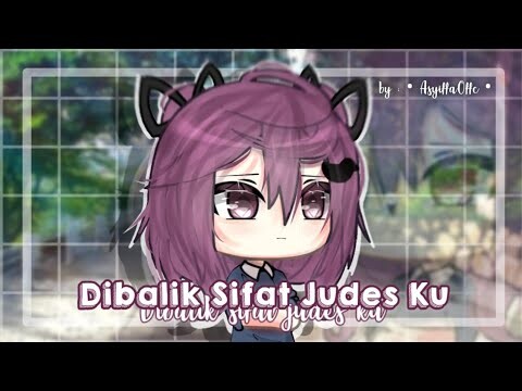 `•Dibalik sifat judes ku... || gacha life Indonesia  🇮🇩 || mini movie...