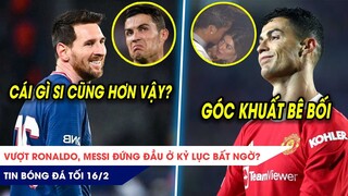 TIN BÓNG ĐÁ TỐI 16/2: Vượt CR7, Messi đứng đầu ở kỷ lục BẤT NGỜ? Quan chức CHE ĐẬY SCANDAL của CR7