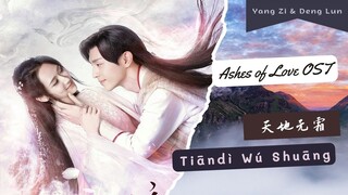 Tiandi Wushuang [Ashes of Love OST] - Yang Zi & Deng Lun (Lirik dan Terjemahan Indonesia)