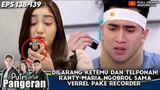 DILARANG KETEMU DAN TELPONAN! RANTY MARIA NGOBROL SAMA VERREL PAKE RECORDER - PUTRI UNTUK PANGERAN