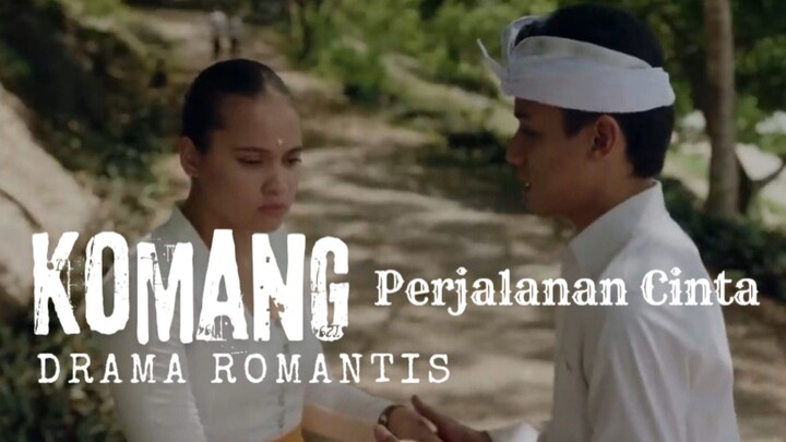 Film Komang. Perjalanan Cinta. Drama Romantis.