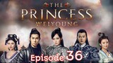 The Princess Weiyoung Ep 36 Tagalog Dubbed