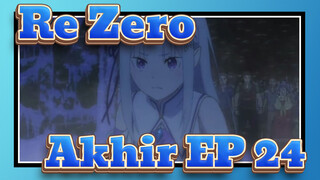 Re:Zero|[Season II] Akhir EP 24-Aku benar-benar tidak mau siapapun kehilangan apapun lagi