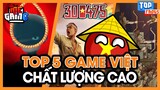 Top 5 Game Việt Nam Chất Lượng Cao #2 - Game Việt Vô Đối | meGAME