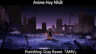Punishing: Gray Raven「AMV」Hay Nhất