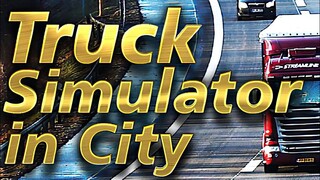 Truck Simulator in City | GamePlay PC