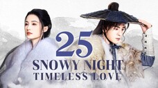 🇨🇳EP25 | Snowy Night: Timeless Love (2O24) [EngSub]