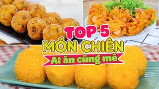 Top 5 Món Chiên Thơm Giòn Nóng Hổi Ai Ăn Cũng Mê Ngay | Feedy Món Ăn Ngon