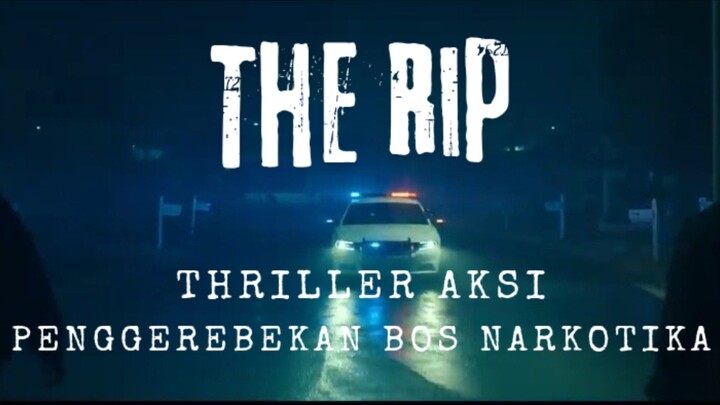 Film The Rip. Thriller Aksi. Penggerebekan Bos Narkotika.