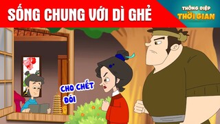SỐNG CHUNG VỚI DÌ GHẺ - Thông Điệp Thời Gian - Phim Hoạt Hình - Truyện Cổ Tích - Khoảnh Khắc Kỳ Diệu