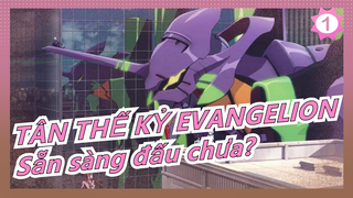 TÂN THẾ KỶ EVANGELION| Sẵn sàng đấu chưa? TÂN THẾ KỶ EVANGELION phản công!!!_1