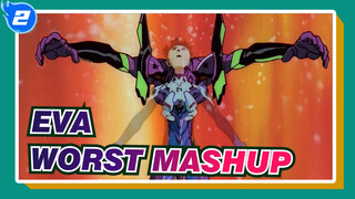 EVA| This maybe the worst Mashup of EVA you've seen_2