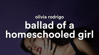 Olivia Rodrigo - ballad of a homeschooled girl (Lyrics)