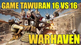 Game Tawuran 16 vs 16 Yang Bakal Global Test di bulan 10 ini - Warhaven(PC)