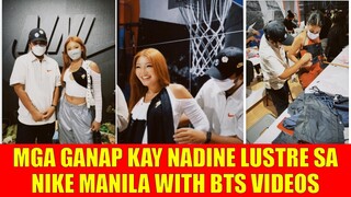 MGA GANAP KAY NADINE LUSTRE SA  NIKE MANILA WITH BTS VIDEOS