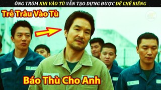 Trẻ Trâu Vào Tù Thích Ra Vẻ Động Nhầm Ông Trùm Khét Tiếng Và Cái Kết