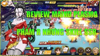 One Punch Man The Strongest: Review Maiko Plasma - Phẩm R Nhưng Sở Hữu Bộ Kỹ Năng Quá Cục Súc