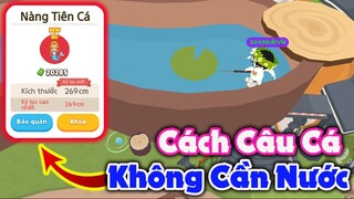 Play Together | Bá Đạo Với Cách Câu Cá "KHÔNG CẦN NƯỚC" Và Parkour Trinh Phục Nhiệm Vụ Kẻ Thách Thức