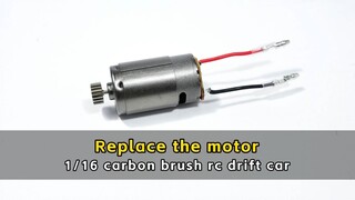 Replace the motor - 1/16 carbon brush rc drift car