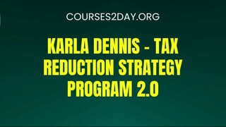 [COURSES2DAY.ORG] Karla Dennis – Tax Reduction Strategy Program 2.0 Download