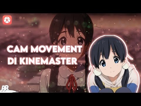 Tutorial Cam Movement / Layar Bergerak Pada AMV di Kinemaster