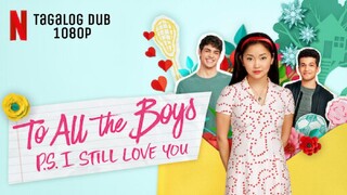 To All the Boys: P.S. I Still Love You (2020) - | Tagalog Dubbed | 1080p | Full Movie