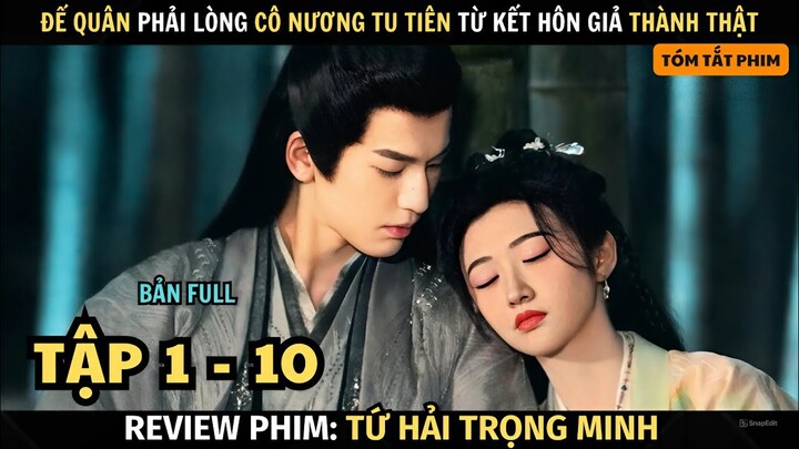 Review Phim: Đế Quân Phải Lòng Cô Nương Tu Tiên Từ Kết Hôn Giả Thành Thật | Full Tập 1 - 10 |