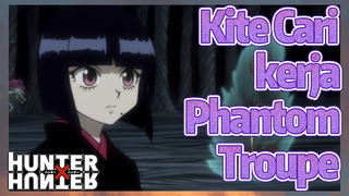 Kite Cari kerja Phantom Troupe